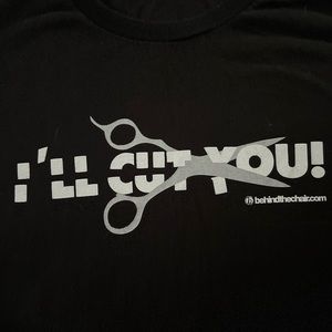 Behind the Chair ‘I’ll cut you’ tee shirt